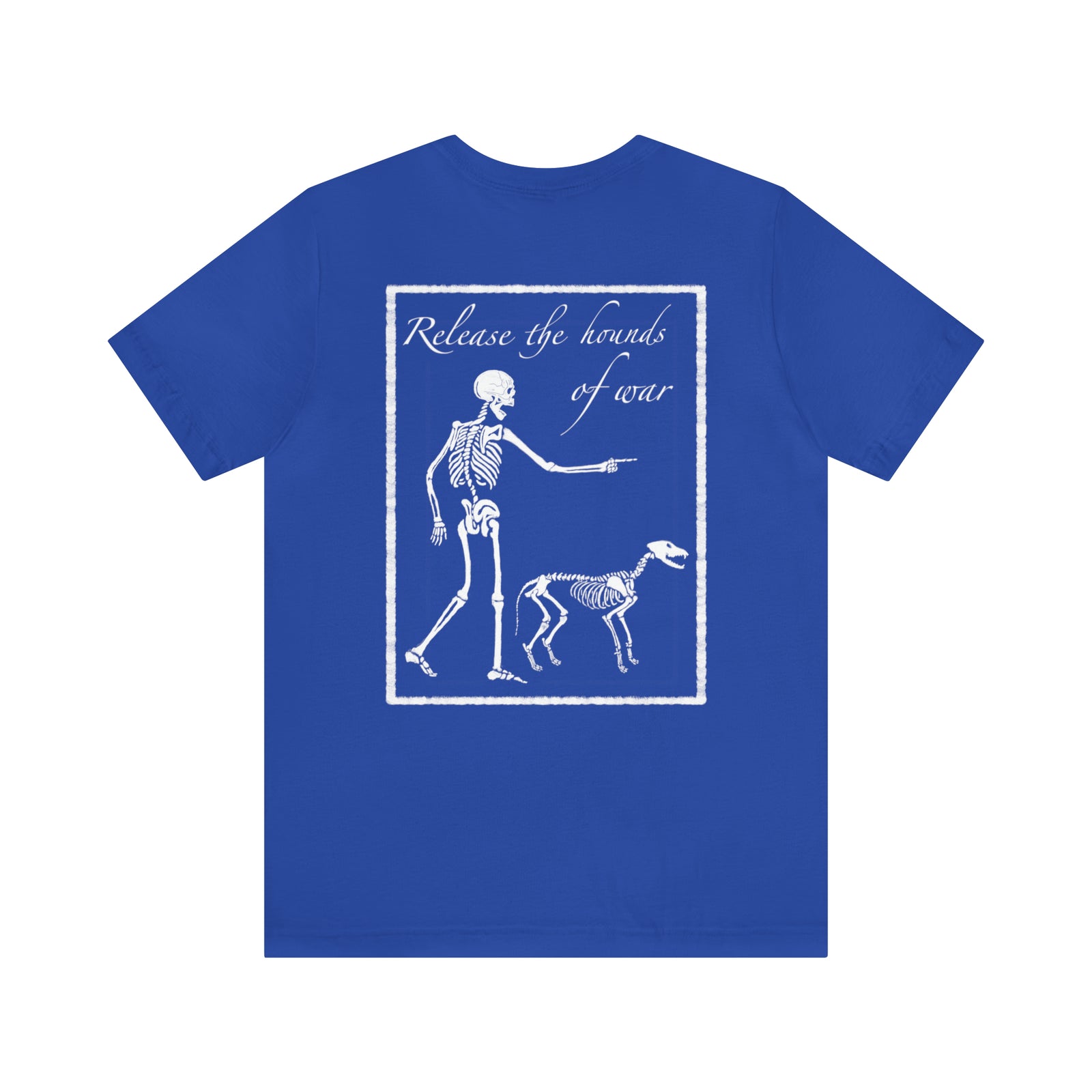 Release the Hounds of War T-Shirt